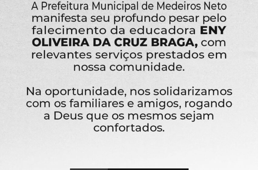  Prefeitura de Medeiros Neto lança nota de pesar e decreta luto oficial após o falecimento da educadora Eny Braga