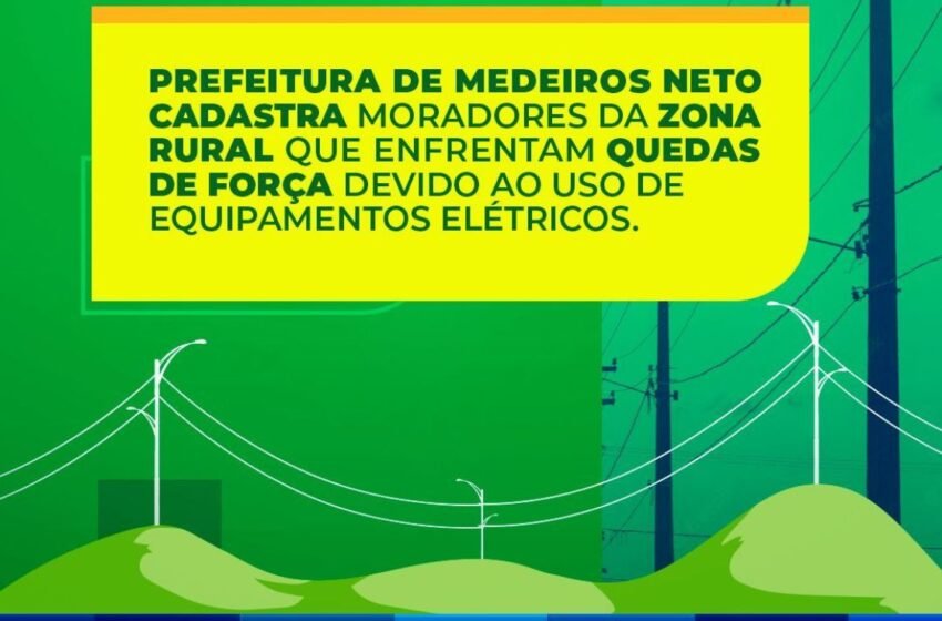  Prefeitura de Medeiros Neto cadastra moradores da zona rural que enfrentam quedas de força devido ao uso de equipamentos elétricos